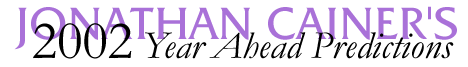 Jonathan Cainer's 2002 Year Ahead Predictions